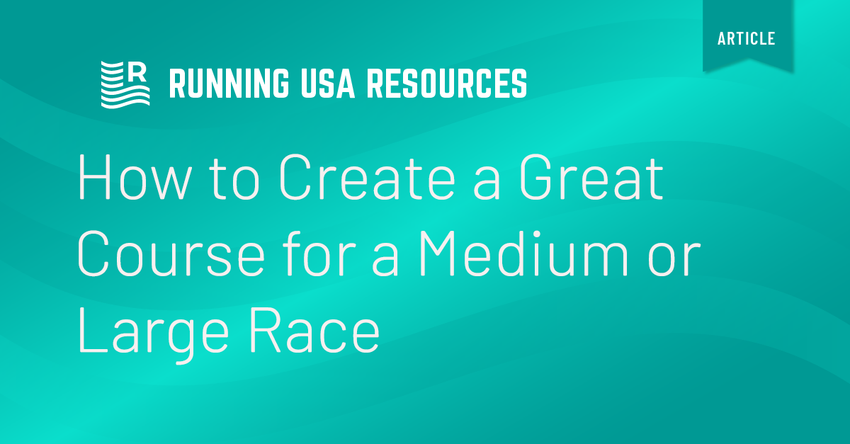 How to Create a Great Course for a Medium or Large Race Running USA